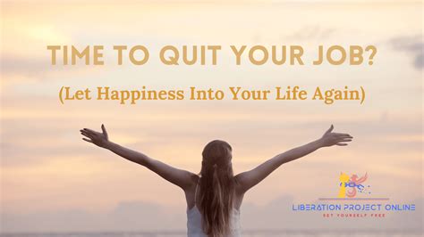 How You Know Its Time To Quit Your Job 7 Signs Liberation Project