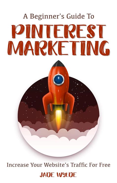 A Beginner S Guide To Pinterest Marketing How To Increase Your Website’s Traffic