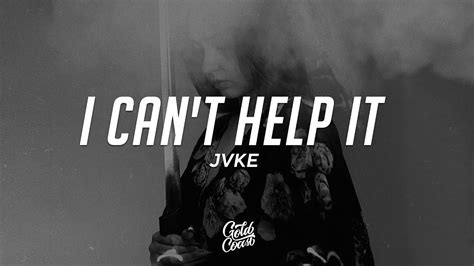 Jvke I Can T Help It Lyrics Youtube