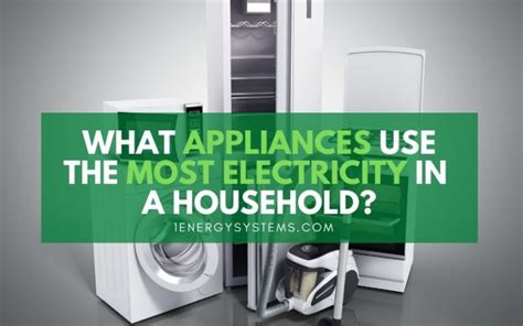 What Appliances Use The Most Electricity In A Household