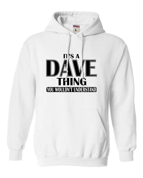 Adult Its A Dave Thing You Wouldnt Understand Sweatshirt Hoodie