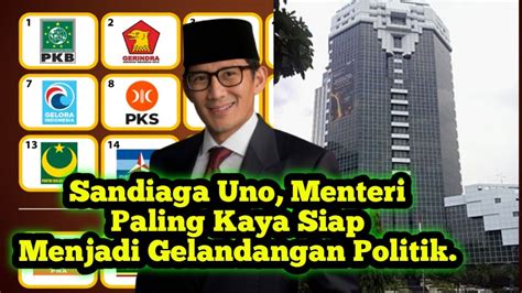 Sandiaga Uno Menteri Paling Kaya Siap Menjadi Gelandangan Politik