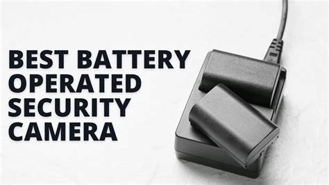 Choosing the Best Battery Operated Security Camera - TechnoWifi