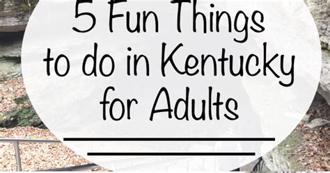 Life S Sweet Journey 5 Fun Things To Do In Kentucky For Adults