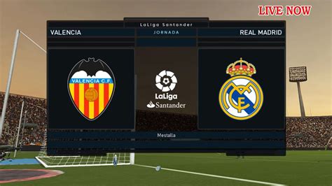 Valencia Vs Real Madrid La Liga Live Now Youtube