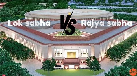 What Is The Difference Between Lok Sabha And Rajya Sabha