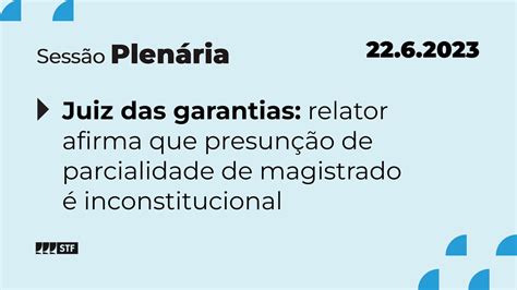 Pleno Bloco 1 Stf Analisa Ações Contra Implementação Do Juiz Das