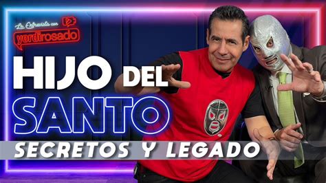 El Hijo Del Santo Secretos Y Legado La Entrevista Con Yordi Rosado