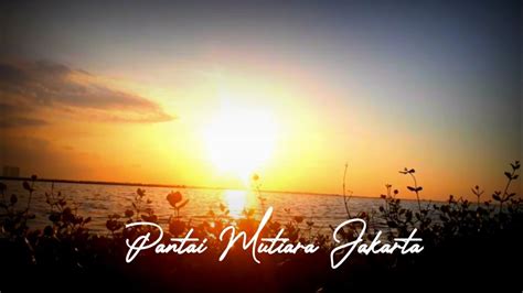 Pantai Mutiara Pluit Jakarta Utara Youtube