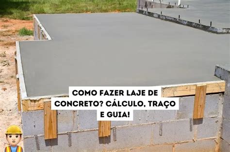 Como Fazer Laje De Concreto C Lculo Tra O E Guia