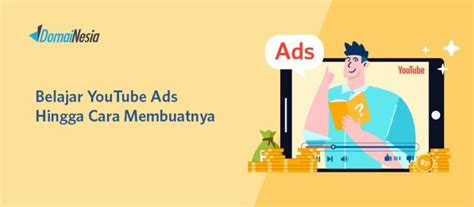 Belajar Youtube Ads Hingga Cara Membuatnya Domainesia