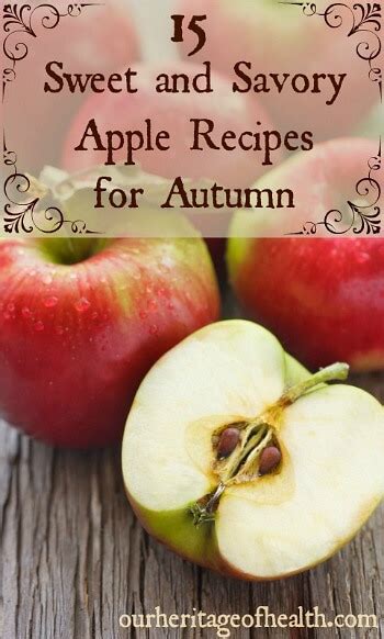 15 Sweet and Savory Apple Recipes for Autumn - Our Heritage of Health