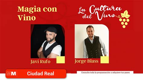 La Magia Llega Como Novedad A La Cultura Del Vino Con Jorge Blass Y Javi Rufo Manchamedia