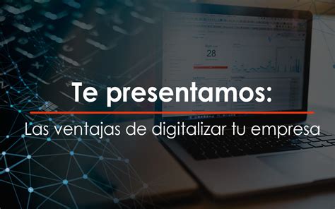 Te Presentamos Las Ventajas De Digitalizar Tu Empresa Movida Tci