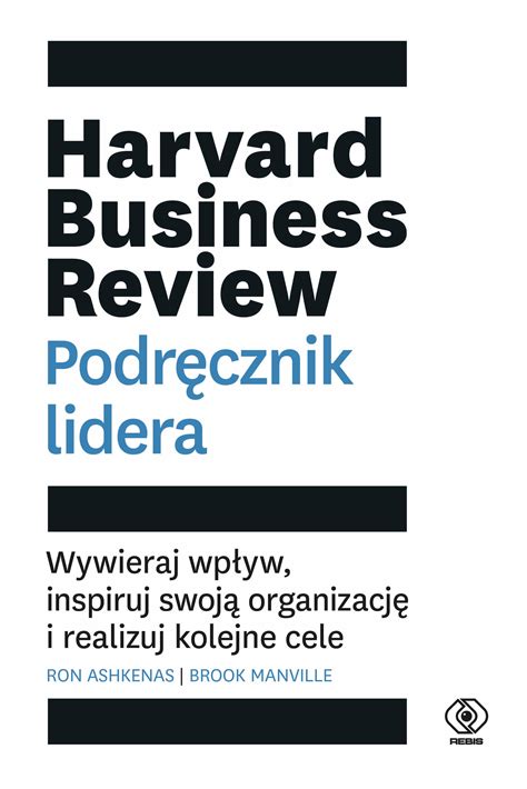 Harvard Business Review Podręcznik lidera Ron Ashkenas Brook Manville