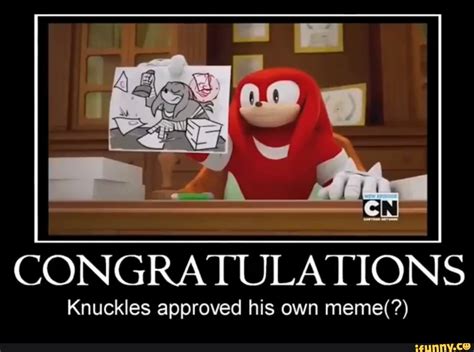 Congratulations Knuckles Approved His Own Meme Ifunny