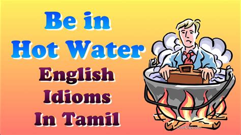 Be In Hot Water English Idioms With Tamil Meaning Easy Way To Learn