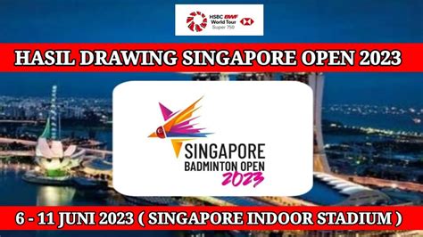 TERBARU HASIL DRAWING SINGAPORE OPEN 2023 JADWAL BADMINTON DI