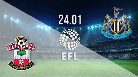 Southampton Vs Newcastle Prediction Efl Match Bet