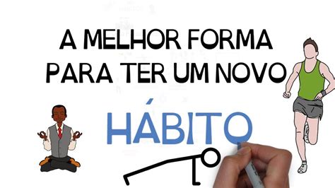 Mini H Bitos A Melhor Forma De Se Criar Novos H Bitos