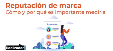 Reputación De Marca Cómo Y Por Qué Es Importante Medirla