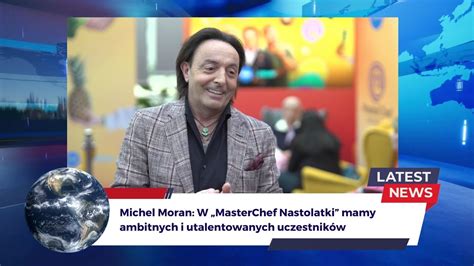 Michel Moran W MasterChef Nastolatki Mamy Ambitnych I Utalentowanych