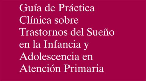 Guía De Práctica Clínica Sobre Trastornos Del Sueño En La Infancia Y