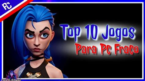 Top 10 Jogos Para Pc Fraco 512vram Youtube