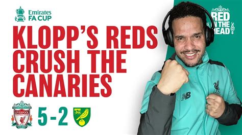 Fa Cup The Reds Make Light Work Of Norwich 🔨 Liverpool 5 2 Norwich Youtube