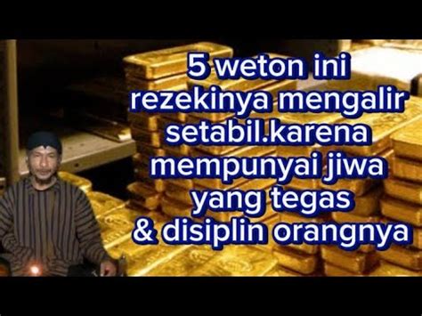 Weton Ini Rezekinya Mengalir Setabil Karena Mempunyai Jiwa Yang Tegas