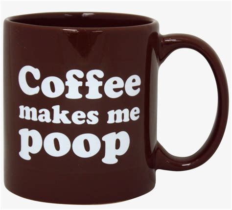 Coffee Makes Me Poop Mug Large Coffee Mug Funny Mug Png Image