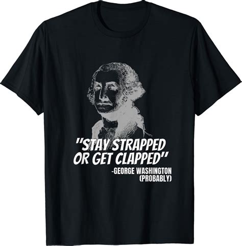 Stay Strapped Or Get Clapped Shirt 2nd Amendment Shirt T Shirt Clothing Shoes