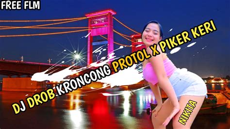 DJ DROB KRONCONG PROTOL X PIKER KERI YouTube