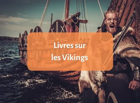 Les 3 Meilleurs Livres Sur Les Vikings Le Jardin De DB