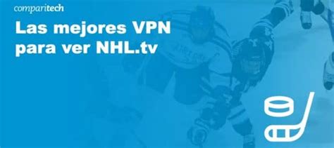 Mejores Vpn Para Nhl C Mo Ver Nhl Tv Desde Cualquier Parte