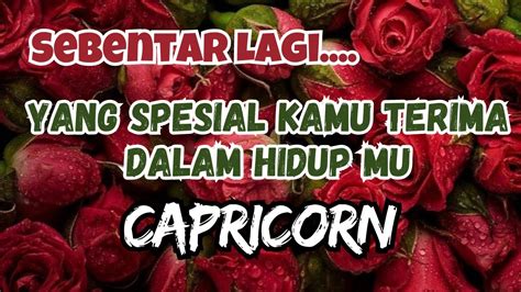 CAPRICORN Sebentar Lagi Yang Spesial Kamu Terima Dalam Hidup Mu