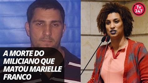 A Morte Do Miliciano Que Assassinou Marielle Franco Assassinas Morte