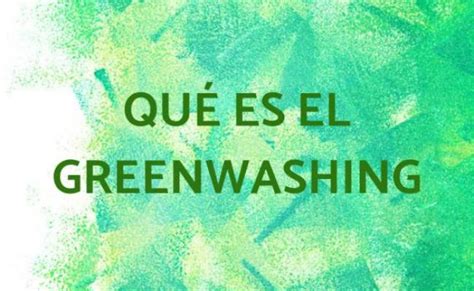 Greenwashing Que Es Y Como Funciona Ejemplos Bloo Media Otosection