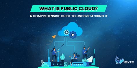 public cloud  comprehensive guide  understanding  byte