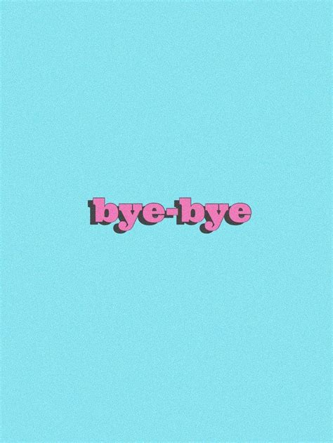 The Word Bye Bye Is Written In Pink On A Light Blue Background With