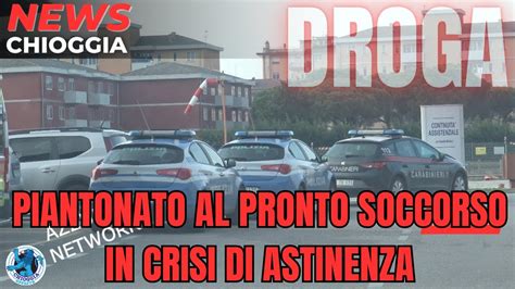 Problema Droga Piantonato Al Pronto Soccorso In Crisi Di Astinenza