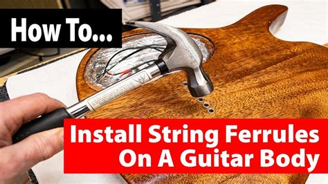 How To Install String Through Ferrules On A Guitar Body Youtube