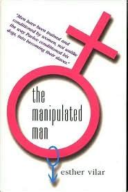 The Manipulated Man by Esther Vilar — Reviews, Discussion, Bookclubs, Lists