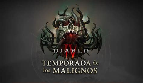 Diablo 4 temporada 1 así será la temporada de los malignos