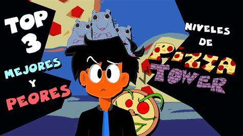 TOP 3 Peores y 3 Mejores niveles de Pizza Tower A mi opinión YouTube