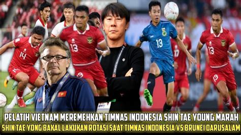 Shin Tae Yong Lakukan Rotasipelatih Vietnam Remehkan Indonesia Shin