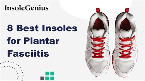 8 Best Insoles for Plantar Fasciitis: Relief for Foot Pain - Insole Genius