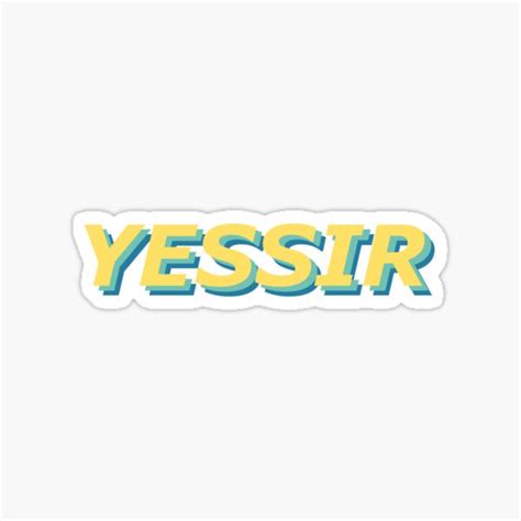 Yessir Sticker For Sale By Lil Aquarius Redbubble