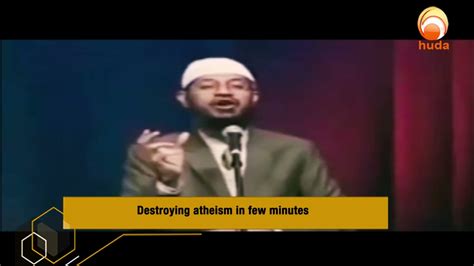 Destroying Atheism In Few Minutes Dr Zakir Naik Hudatv Youtube