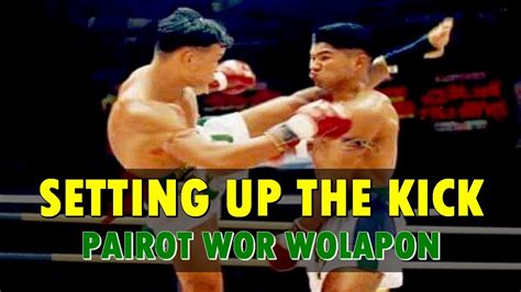 Pairot Wor Wolapons Kick Set Ups Muay Thai Youtube